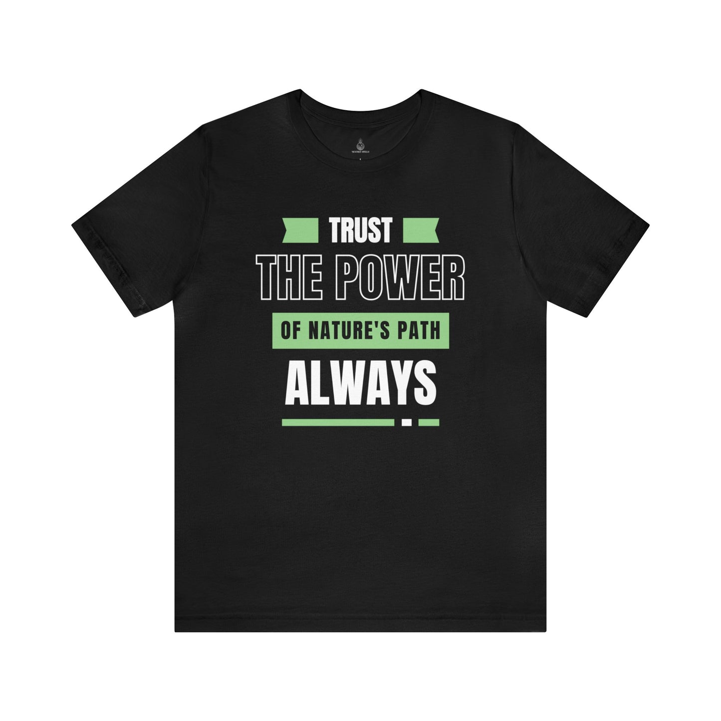 TRUST THE POWER OF NATURE'S PATH T-SHIRT